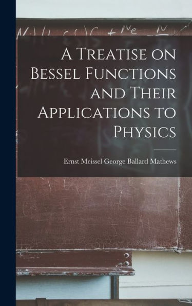 A Treatise On Bessel Functions And Their Applications To Physics