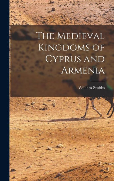 The Medieval Kingdoms Of Cyprus And Armenia