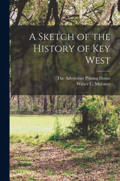 A Sketch Of The History Of Key West