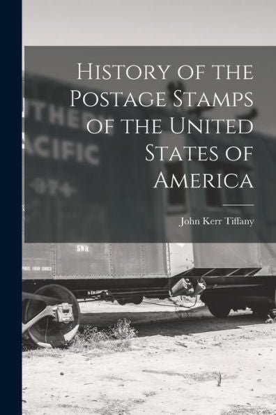 History Of The Postage Stamps Of The United States Of America