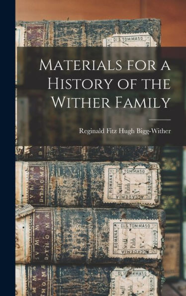 Materials For A History Of The Wither Family