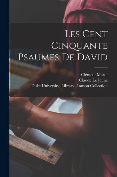 Les Cent Cinquante Psaumes De David (French Edition)