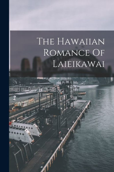 The Hawaiian Romance Of Laieikawai