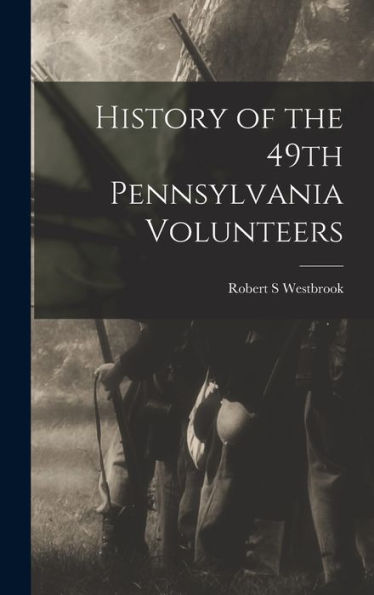 History Of The 49Th Pennsylvania Volunteers
