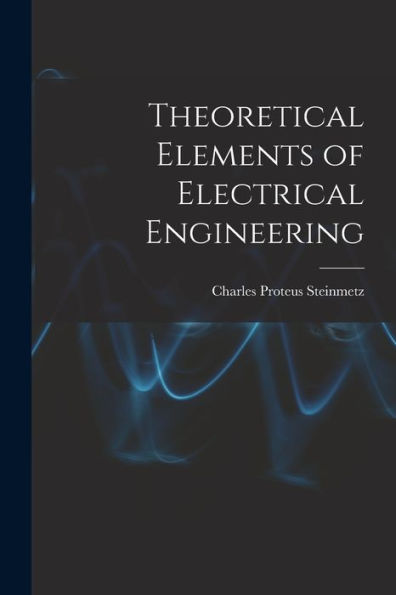 Theoretical Elements Of Electrical Engineering