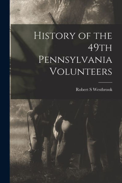 History Of The 49Th Pennsylvania Volunteers