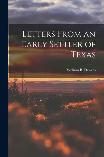 Letters From An Early Settler Of Texas