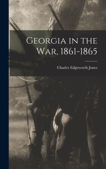 Georgia In The War, 1861-1865