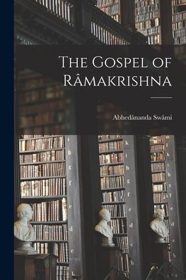 The Gospel Of Râmakrishna