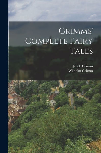 Grimms' Complete Fairy Tales