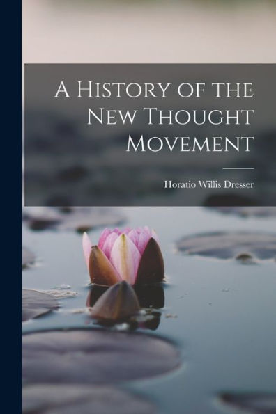 A History Of The New Thought Movement