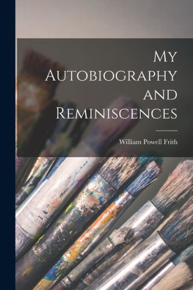 My Autobiography And Reminiscences
