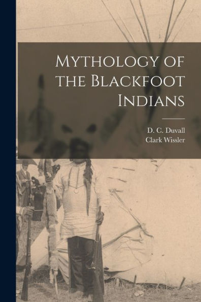 Mythology Of The Blackfoot Indians