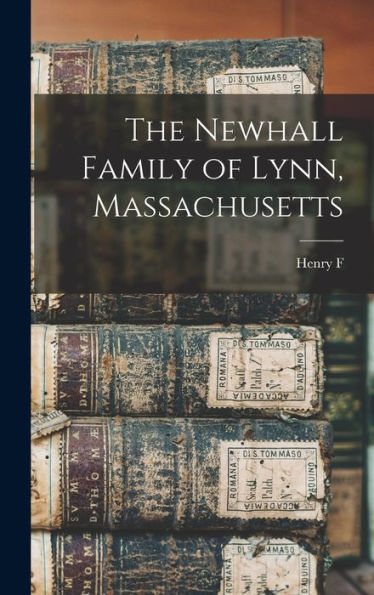 The Newhall Family Of Lynn, Massachusetts