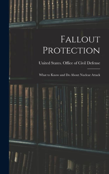 Fallout Protection: What To Know And Do About Nuclear Attack
