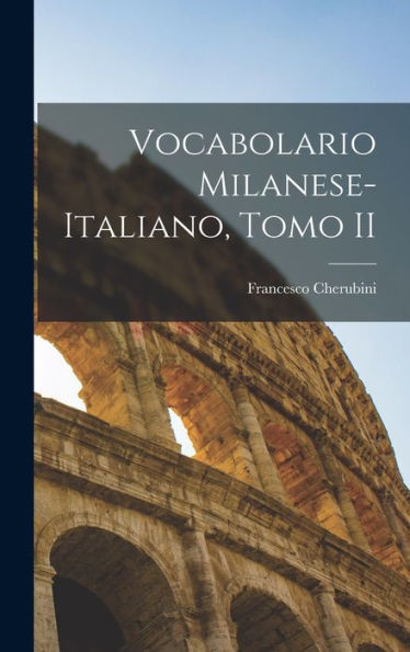 Vocabolario Milanese-Italiano, Tomo Ii (Italian Edition)
