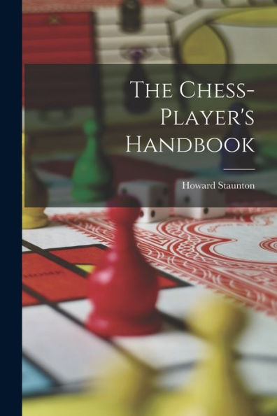 The Chess-Player'S Handbook