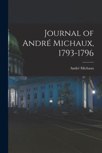 Journal Of André Michaux, 1793-1796