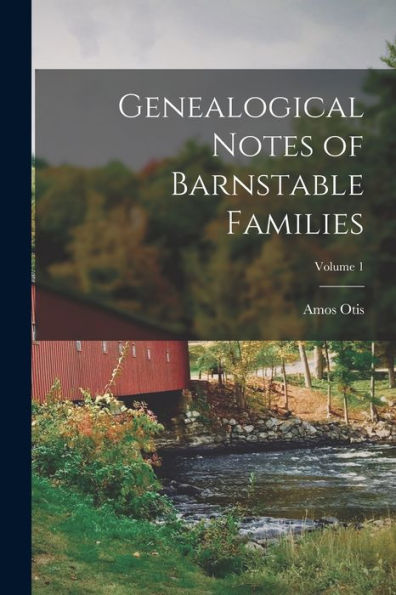 Genealogical Notes Of Barnstable Families; Volume 1