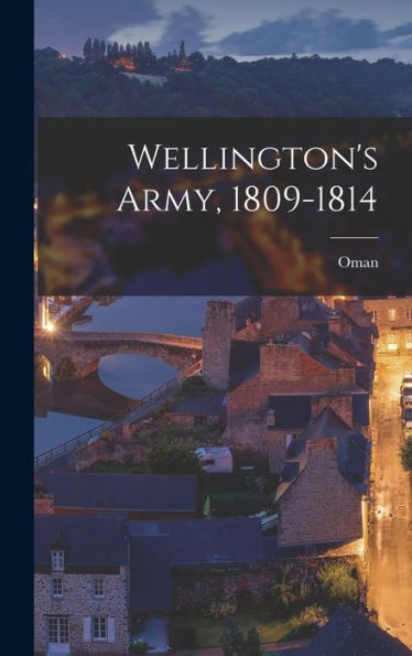 Wellington'S Army, 1809-1814