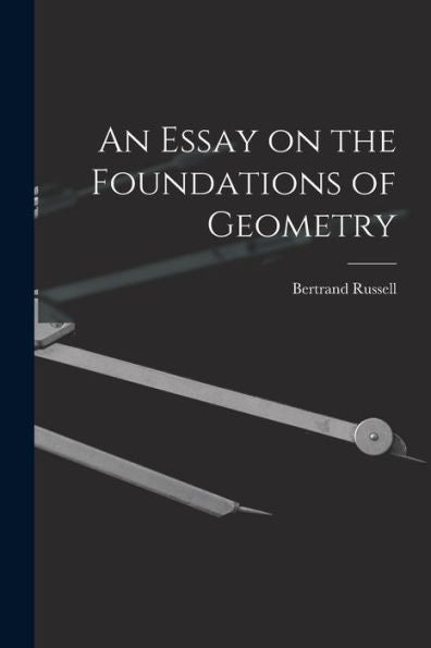 An Essay On The Foundations Of Geometry
