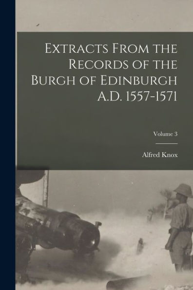 Extracts From The Records Of The Burgh Of Edinburgh A.D. 1557-1571; Volume 3