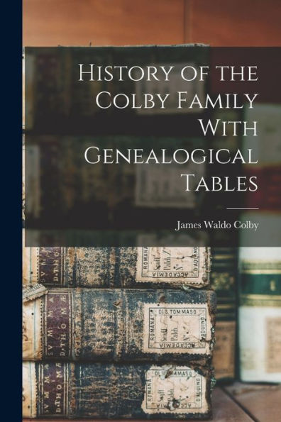 History Of The Colby Family With Genealogical Tables