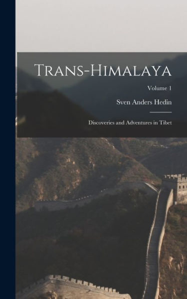 Trans-Himalaya: Discoveries And Adventures In Tibet; Volume 1
