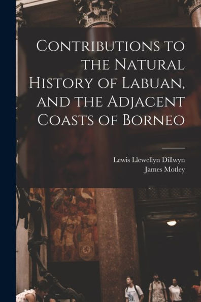 Contributions To The Natural History Of Labuan, And The Adjacent Coasts Of Borneo