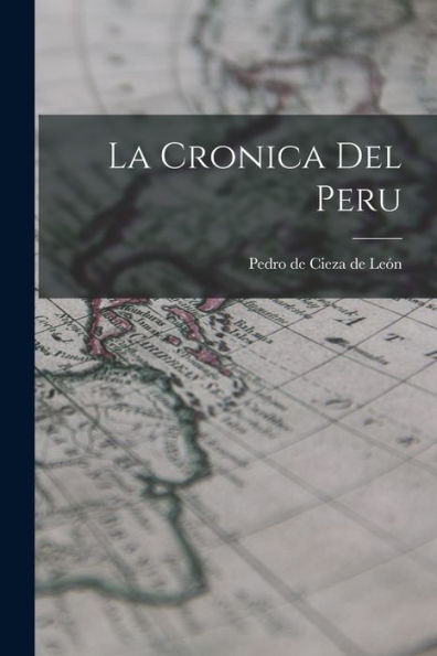 La Cronica Del Peru (Spanish Edition)