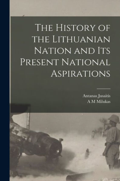 The History Of The Lithuanian Nation And Its Present National Aspirations