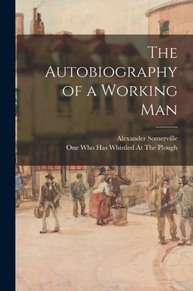 The Autobiography Of A Working Man