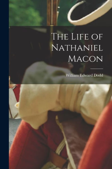 The Life Of Nathaniel Macon