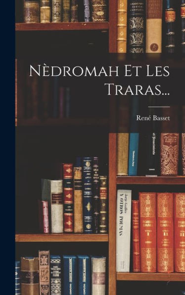 Nèdromah Et Les Traras... (French Edition)