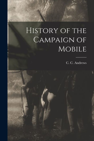 History Of The Campaign Of Mobile