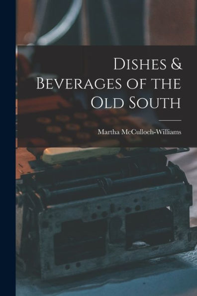 Dishes & Beverages Of The Old South