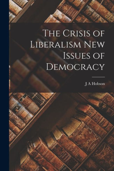 The Crisis Of Liberalism New Issues Of Democracy