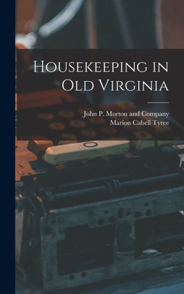Housekeeping In Old Virginia