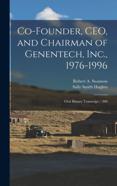 Co-Founder, Ceo, And Chairman Of Genentech, Inc., 1976-1996: Oral History Transcript / 200