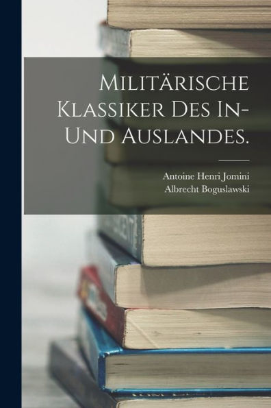 Militärische Klassiker Des In- Und Auslandes. (German Edition)