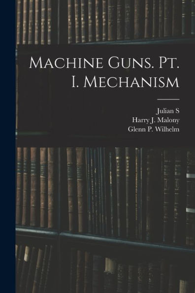 Machine Guns. Pt. I. Mechanism