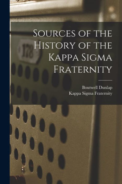 Sources Of The History Of The Kappa Sigma Fraternity