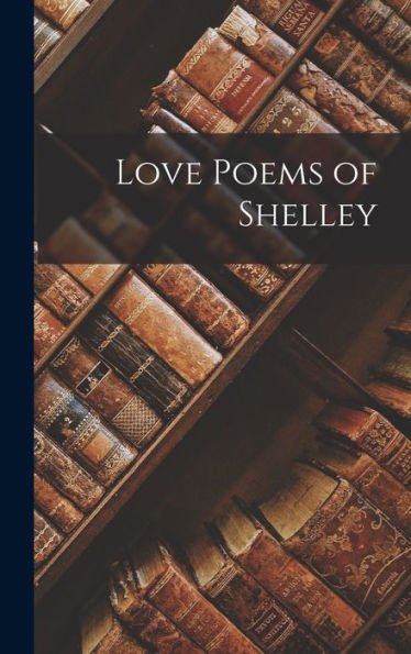 Love Poems Of Shelley