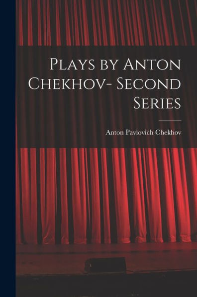 Plays By Anton Chekhov- Second Series