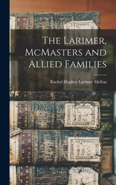 The Larimer, Mcmasters And Allied Families