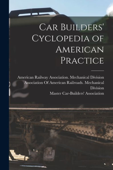 Car Builders' Cyclopedia Of American Practice