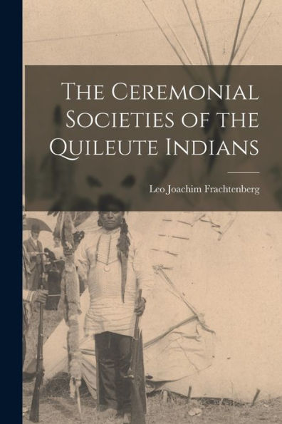 The Ceremonial Societies Of The Quileute Indians
