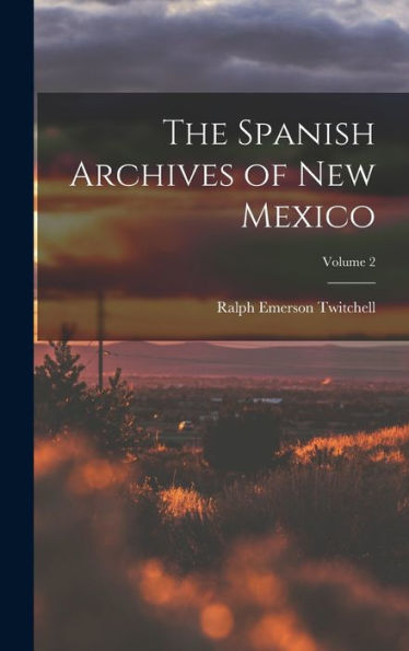 The Spanish Archives Of New Mexico; Volume 2