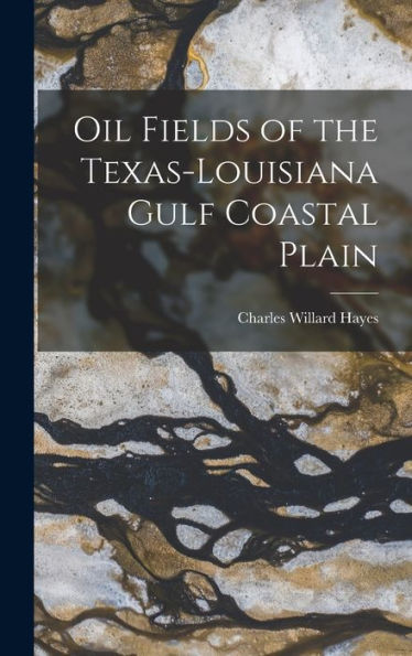 Oil Fields Of The Texas-Louisiana Gulf Coastal Plain