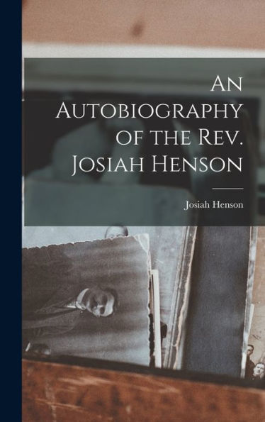 An Autobiography Of The Rev. Josiah Henson